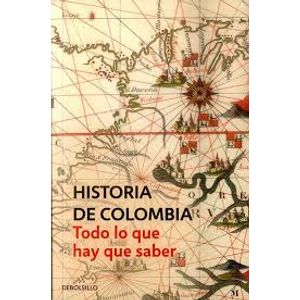 Portada del libro HISTORIA DE COLOMBIA TODO LO QUE HAY QUE SABER Autor RODRIGUEZ BAQUERO, LUIS ENRIQUE Y OTROS