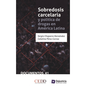 Portada del libro SOBREDOSIS CARCELARIA Y POLITICA DE DROGAS EN AMERICA LATINA Autor CHAPARRO HERNANDEZ, SERGIO Y OTRO