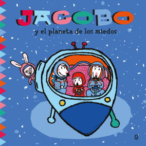 Portada del libro JACOBO Y EL PLANETA DE LOS MIEDOS Autor ESCOBAR, FERNANDO Y ESPINOZA, GERALD