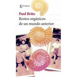 Portada del libro RESTOS ORGANICOS DE UN MUNDO ANTERIOR Autor BRITO, PAUL
