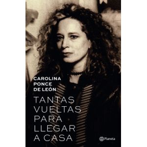 Portada del libro TANTAS VUELTAS PARA LLEGAR A CASA Autor PONCE DE LEON, CAROLINA