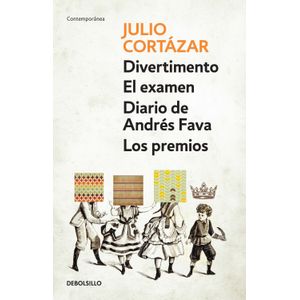 Portada del libro DIVERTIMENTO EL EXAMEN DIARIO DE ANDRES FAVA LOS PREMIOS Autor CORTAZAR, JULIO