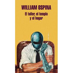 Portada del libro EL TALLER EL TEMPLO Y EL HOGAR Autor OSPINA, WILLIAM