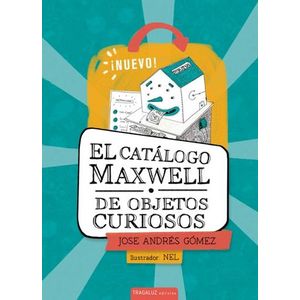 Portada del libro EL CATALOGO DE MAXWELL DE OBJETOS CURIOSO Autor GOMEZ, JOSE ANDRES