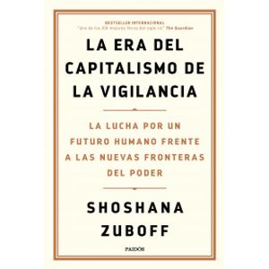 Portada del libro LA ERA DEL CAPITALISMO DE LA VIGILANCIA Autor ZUBOFF, SHOSHANA