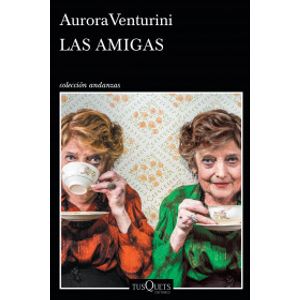 Portada del libro LAS AMIGAS Autor VENTURINI, AURORA