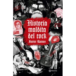 Portada del libro HISTORIA MALDITA DEL ROCK Autor RAMOS, JAVIER