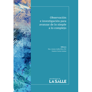Portada del libro OBSERVACION E INVESTIGACION PARA AVANZAR DE LO SIMPLE A LO COMPLEJO Autor ARDILA SILVA, HNO ARIOSTO Y OTRO