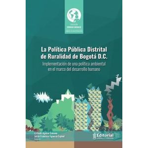Portada del libro LA POLITICA PUBLICA DISTRITAL DE RURALIDAD DE BOGOTA DC Autor AGUILAR GALEANO, ESTIBALIZ Y OTRO