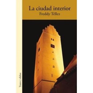 Portada del libro LA CIUDAD INTERIOR Autor TELLEZ, FREDDY