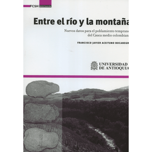 Portada del libro ENTRE EL RIO Y LA MONTAÑA Autor ACEITUNO BOCANEGRA, FRANCISCO JAVIER