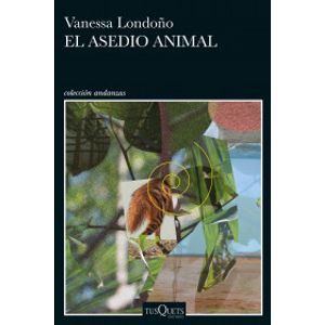 Portada del libro EL ASEDIO ANIMAL Autor LONDOÑO, VANESSA