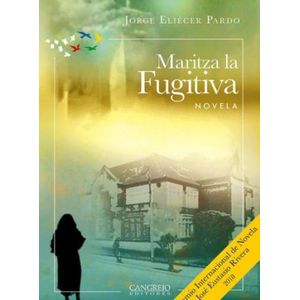 Portada del libro MARITZA LA FUGITIVA Autor PARDO, JORGE ELIECER