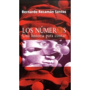 Portada del libro LOS NUMEROS UNA HISTORIA PARA CONTAR Autor RECAMAN SANTOS, BERNARDO