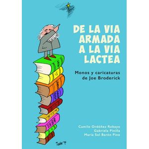 Portada del libro DE LA VIA ARMADA A LA VIA LACTEA Autor BRODERICK, JOE