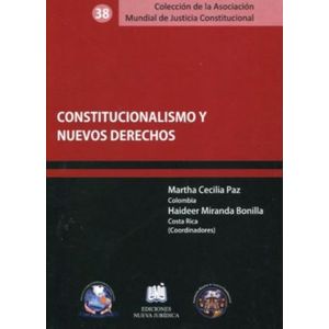 Portada del libro CONSTITUCIONALISMO Y NUEVOS DERECHOS Autor PAZ, MARTHA CECILIA  Y MIRANDA BONILLA, HAIDEER COORDINADORES