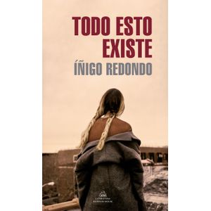 Portada del libro TODO ESTO EXISTE Autor REDONDO, IÑIGO