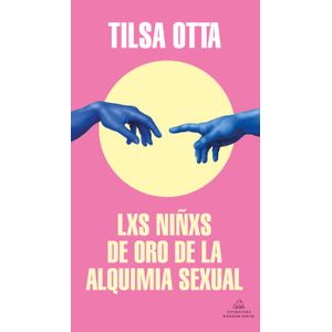 Portada del libro LXS NIÑXS DE ORO DE LA ALQUIMIA SEXUAL Autor OTTA, TILSA