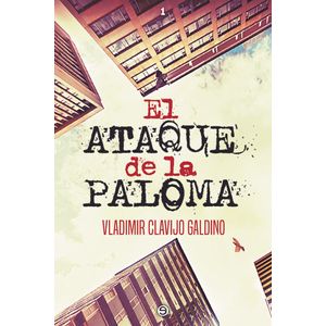 Portada del libro EL ATAQUE DE LA PALOMA Autor CLAVIJO GALDINO, VLADIMIR