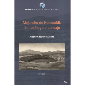 Portada del libro ALEJANDRO DE HUMBOLDT DEL CATALOGO AL PAISAJE Autor CASTRILLON ALDANA, ALBERTO