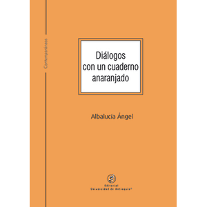 Portada del libro DIALOGOS CON UN CUADERNO ANARANJADO Autor ANGEL, ALBALUCIA