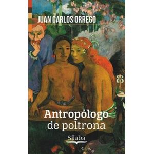Portada del libro ANTROPOLOGO DE POLTRONA Autor ORREGO, JUAN CARLOS
