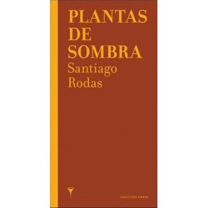 Portada del libro PLANTAS DE SOMBRA Autor RODAS, SANTIAGO