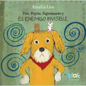 Portada del libro TITO PEPITA SIGISMUNDO Y EL ENEMIGO INVISIBLE Autor LOW, AMALIA