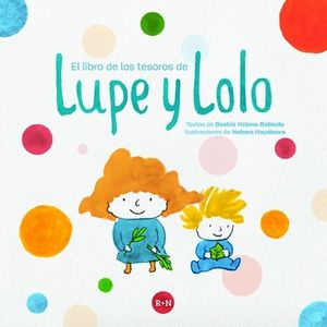 Portada del libro EL LIBRO DE LOS TESOROS DE LUPE Y LOLO Autor ROBLEDO, BEATRIZ HELENA