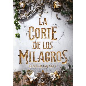 Portada del libro LA CORTE DE LOS MILAGROS Autor GRANT, KESTER