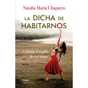 Portada del libro LA DICHA DE HABITARNOS Autor CHAPARRO, NATALIA MARIA