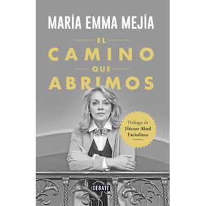 Portada del libro EL CAMINO QUE ABRIMOS Autor MEJIA, MARIA EMMA