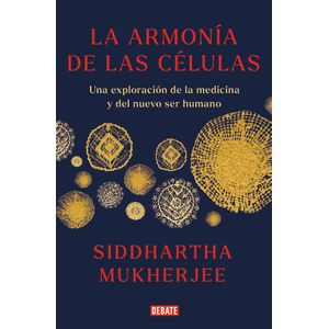 Portada del libro LA ARMONIA DE LAS CELULAS Autor MUKHERJEE, SIDDHARTHA