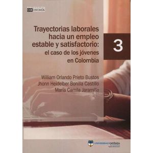Portada del libro TRAYECTORIAS LABORALES HACIA UN EMPLEO ESTABLE Y SATISFACTORIO Autor PRIETO BUSTOS, WILLIAM ORLANDO Y OTROS