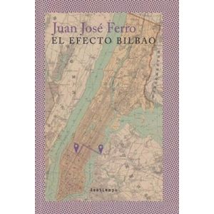 Portada del libro EL EFECTO BILBAO Autor FERRO, JUAN JOSE