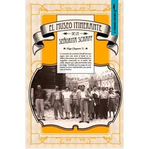 Portada del libro EL MUSEO ITINERANTE DE LA SEÑORITA SCHAFF Autor CHAPARRO, HUGO