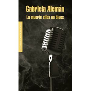 Portada del libro LA MUERTE SILBA UN BLUES Autor ALEMAN, GABRIELA