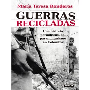 Portada del libro GUERRAS RECICLADAS Autor RONDEROS, MARIA TERESA