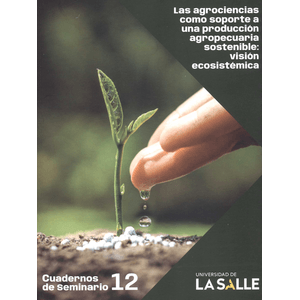 Portada del libro LAS AGROCIENCIAS COMO SOPORTE A UNA PRODUCCION AGROPECUARIA SOSTENIBLE Autor CHACON JARAMILLO, LILIANA EDITORA