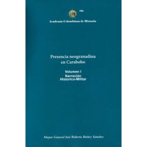 Portada del libro PRESENCIA NEOGRANADINA EN CARABOBO 2 TOMOS Autor IBAÑEZ SANCHEZ, JOSE ROBERTO