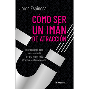 Portada del libro COMO SER UN IMAN DE ATRACCION Autor ESPINOSA, JORGE