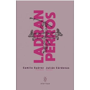 Portada del libro LADRAN PERROS Autor SUAREZ, CAMILO, CARDENAS, JULIAN