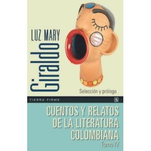 CUENTOS Y RELATOS DE LA LITERATURA COLOMBIANA TOMO IV