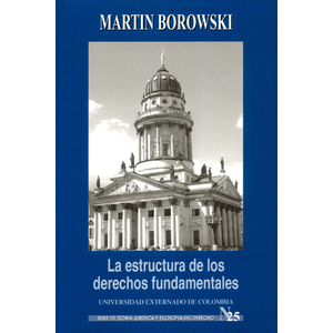 Portada del libro ESTRUCTURA DE LOS DERECHOS FUNDAMENTALES, LA Autor BOROWSKI, MARTIN