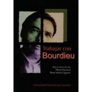 Portada del libro TRABAJAR CON BOURDIEU Autor ENCREVE, PIERRE Y OTRO