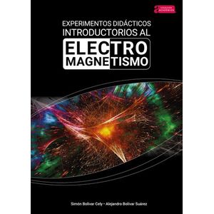 Portada del libro EXPERIMENTOS DIDACTICOS INTRODUCTORIOS AL ELECTROMAGNETISMO Autor BOLIVAR CELY, SIMON Y BOLIVAR SUAREZ, ALEJANDRO