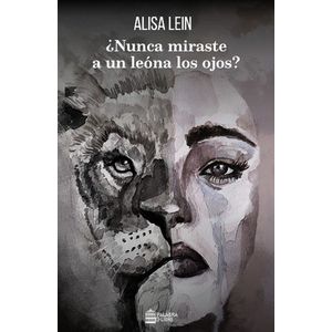 Portada del libro NUNCA MIRASTE A UN LEON A LOS OJOS Autor LEIN, ALISA