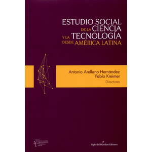 Portada del libro ESTUDIO SOCIAL DE LA CIENCIA Y LA TECNOLOGIA DESDE AMERICA LATINA Autor ARELLANO HERNANDEZ, ANTONIO Y KREIMER, PABLO