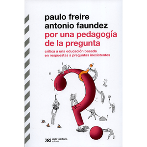 Portada del libro POR UNA PEDAGOGIA DE LA PREGUNTA Autor FREIRE, PAULO Y OTRO