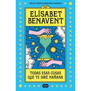 Portada del libro TODAS ESAS COSAS QUE TE DIRE MAÑANA Autor BENAVENT, ELISABET